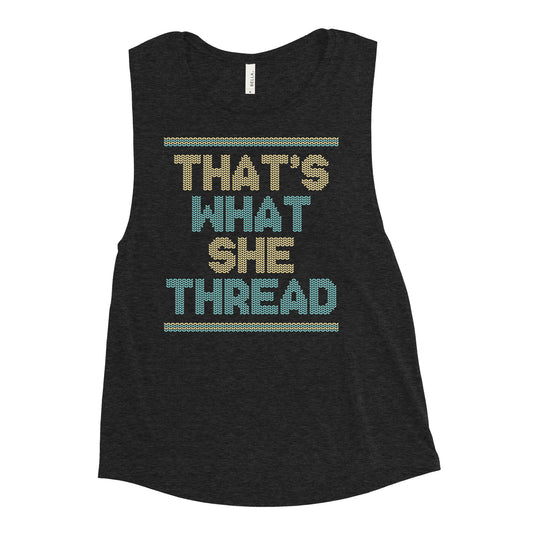 That's What She Thread Women's Muscle Tank