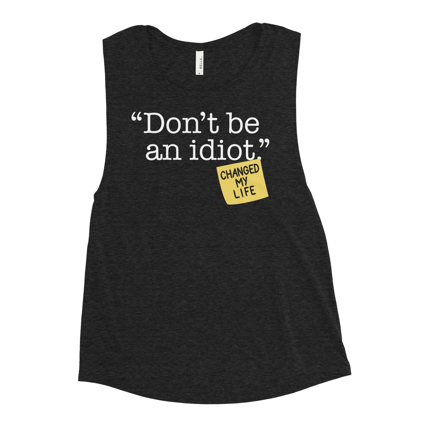 Don't Be An Idiot Women's Muscle Tank