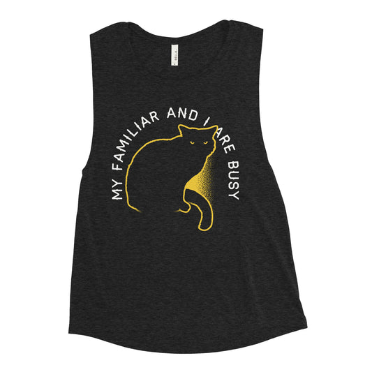 My Familiar And I Are Busy Women's Muscle Tank