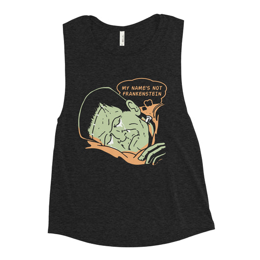 My Name's Not Frankenstein Women's Muscle Tank