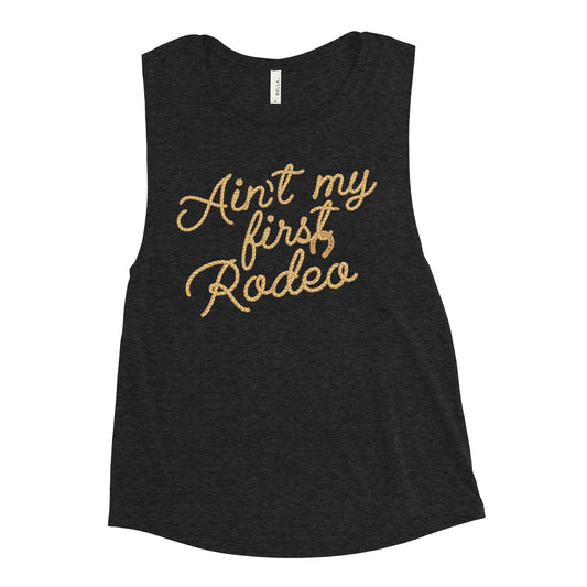 Ain't My First Rodeo Women's Muscle Tank