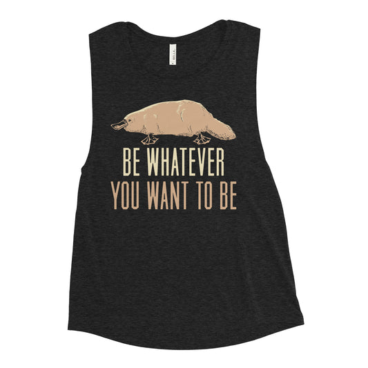 Be Whatever You Want To Be Women's Muscle Tank