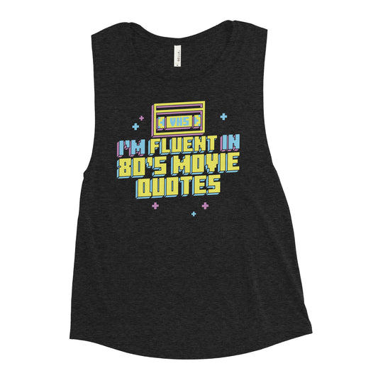 I'm Fluent In 80's Movie Quotes Women's Muscle Tank