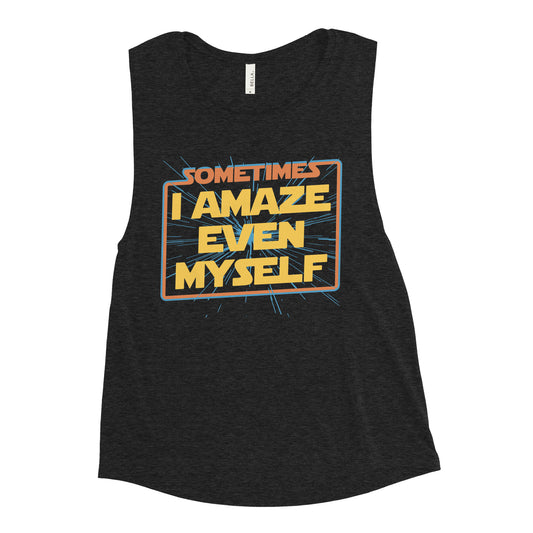 Sometimes I Even Amaze Myself Women's Muscle Tank