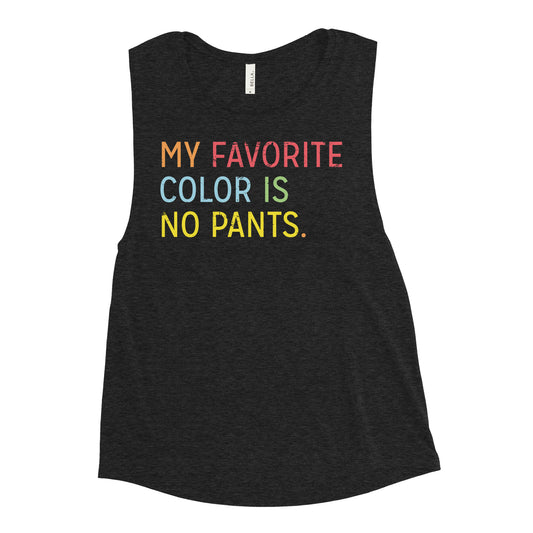 My Favorite Color Is No Pants Women's Muscle Tank