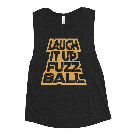 Laugh It Up Fuzzball Women's Muscle Tank