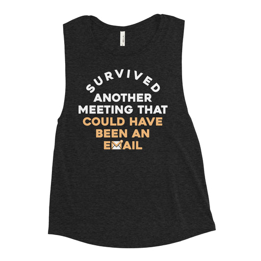 Survived Another Meeting Women's Muscle Tank