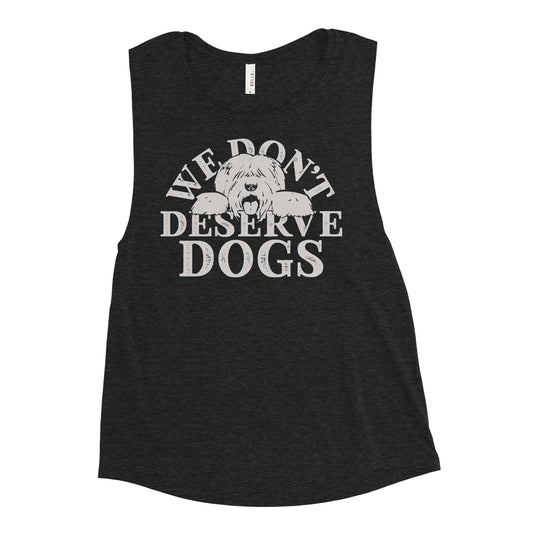 We Don't Deserve Dogs Women's Muscle Tank