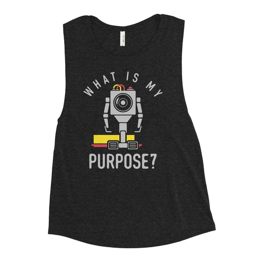 What Is My Purpose? Women's Muscle Tank