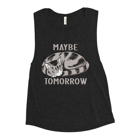 Maybe Tomorrow Women's Muscle Tank