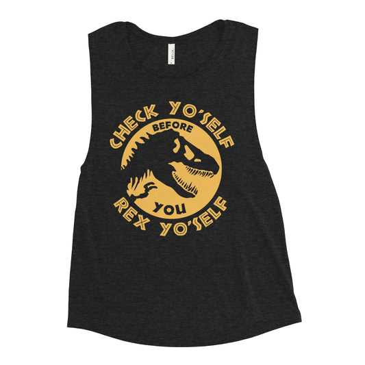 Check Yo'Self Before You Rex Yo'Self Women's Muscle Tank