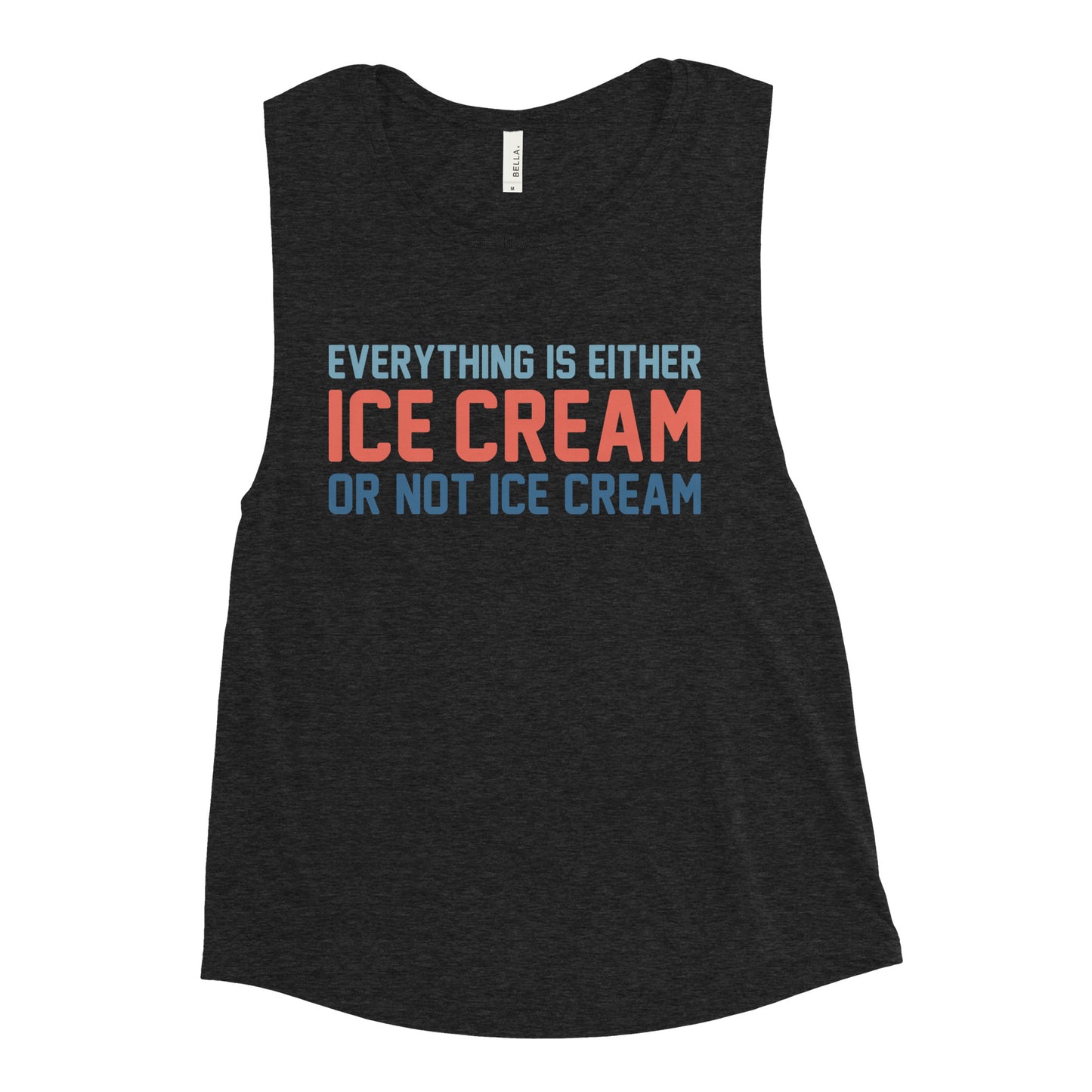 Everything Is Ice Cream Or Not Ice Cream Women's Muscle Tank