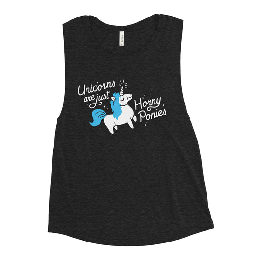 Unicorns Are Just Horny Ponies Women's Muscle Tank