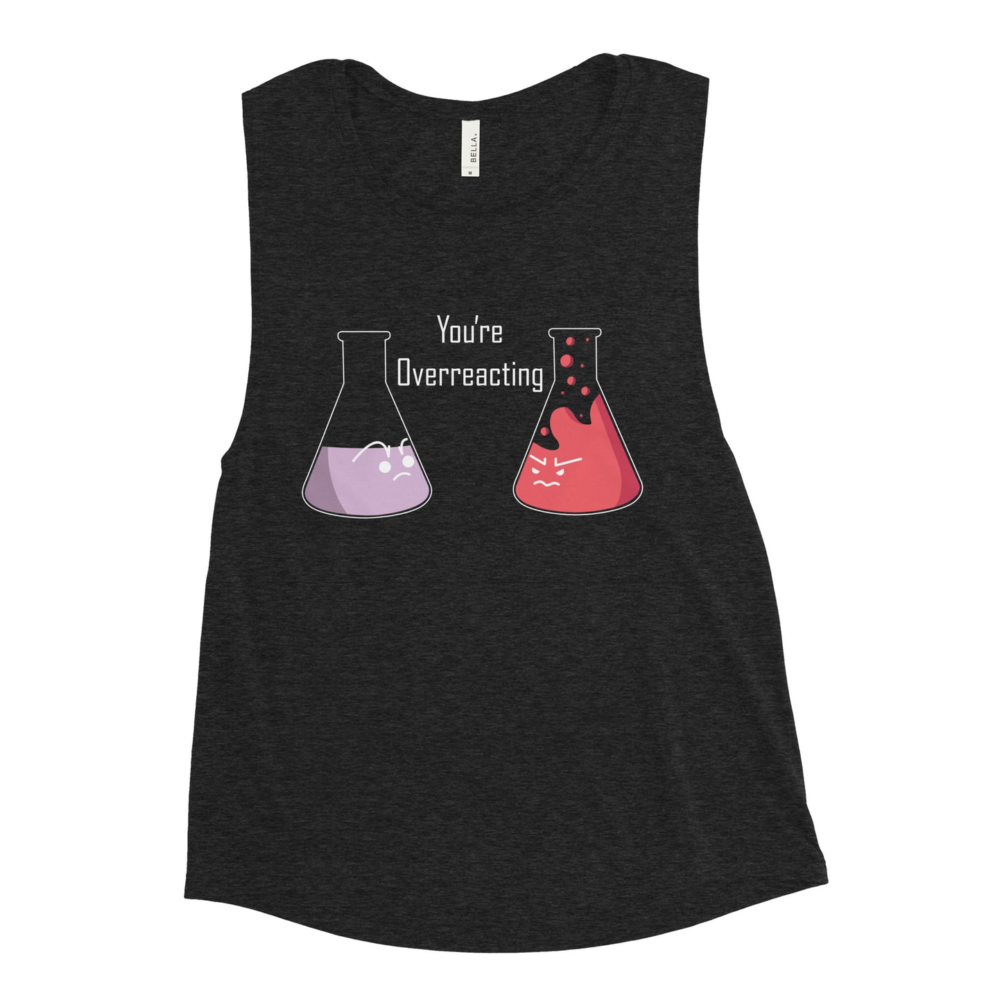 You're Overreacting Women's Muscle Tank