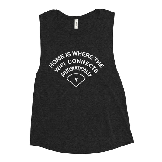 Home Is Where The WiFI Connects Automatically Women's Muscle Tank