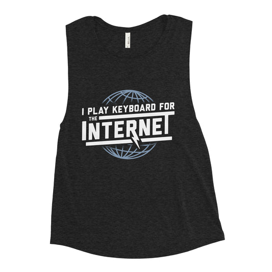 I Play Keyboard For The Internet Women's Muscle Tank