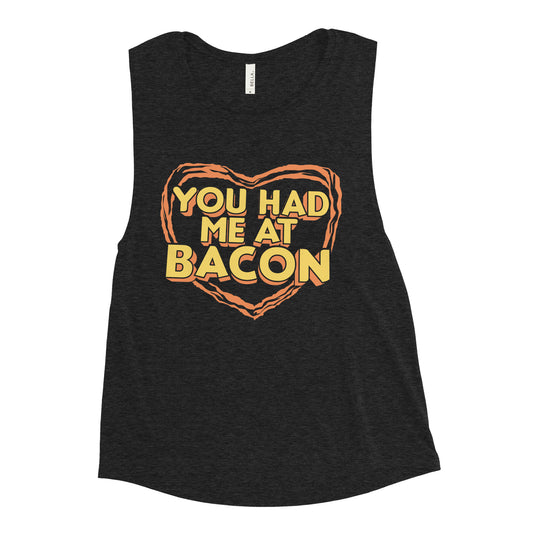 You Had Me At Bacon Women's Muscle Tank