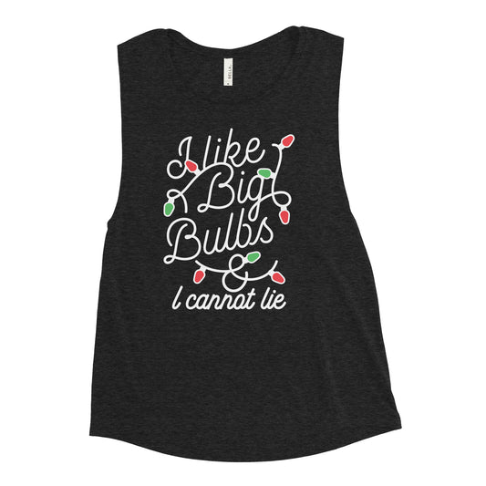 I Like Big Bulbs & I Cannot Lie Women's Muscle Tank