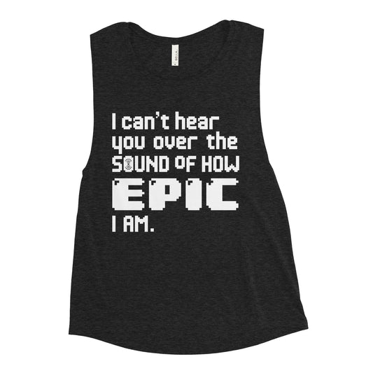 I Can't Hear You Women's Muscle Tank