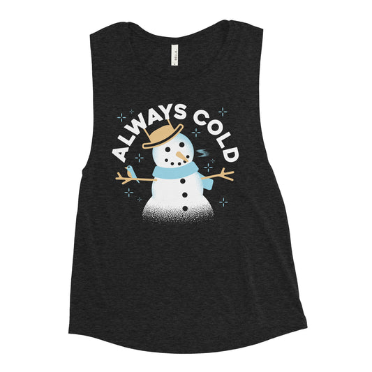 Always Cold Women's Muscle Tank