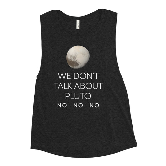 We Don't Talk About Pluto Women's Muscle Tank