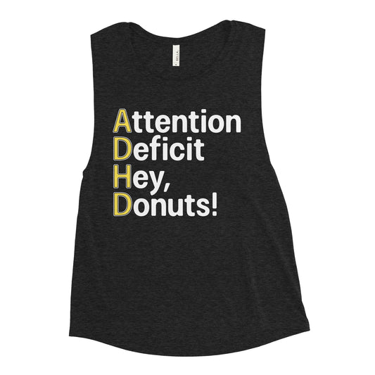 Attention Deficit Hey, Donuts! Women's Muscle Tank