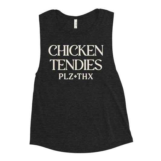 Chicken Tendies Plz Thx Women's Muscle Tank