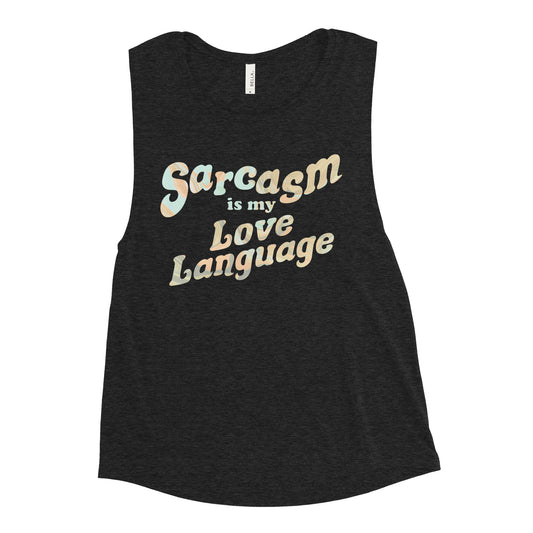 Sarcasm Is My Love Language Women's Muscle Tank