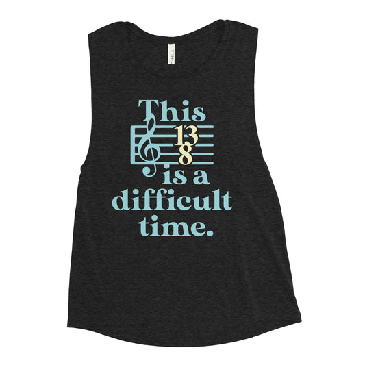 This Is A Difficult Time Women's Muscle Tank