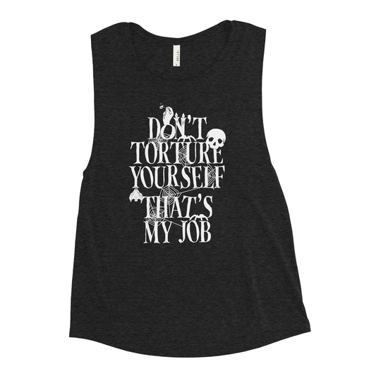 Don't Torture Yourself That's My Job Women's Muscle Tank