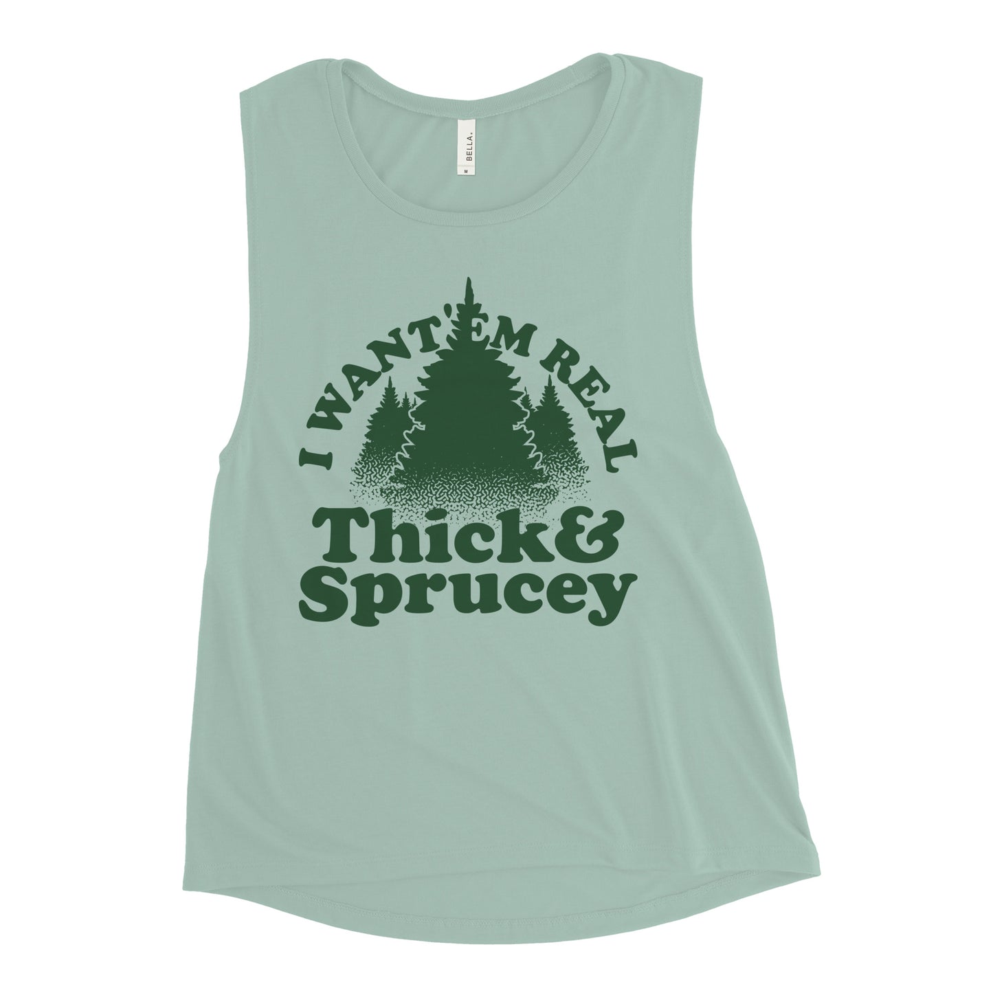 I Want 'Em Real Thick And Sprucey Women's Muscle Tank