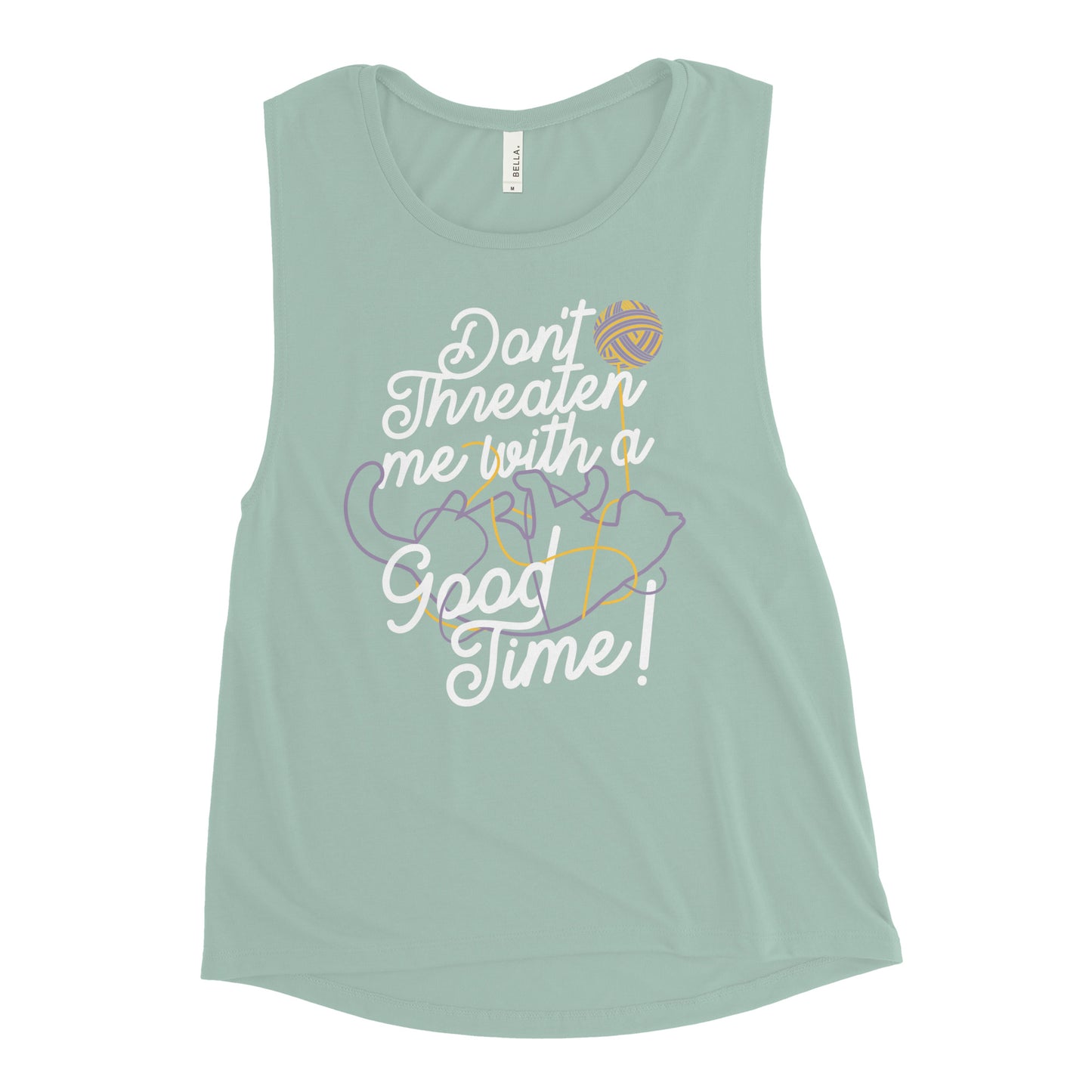 Don't Threaten Me With A Good Time Women's Muscle Tank