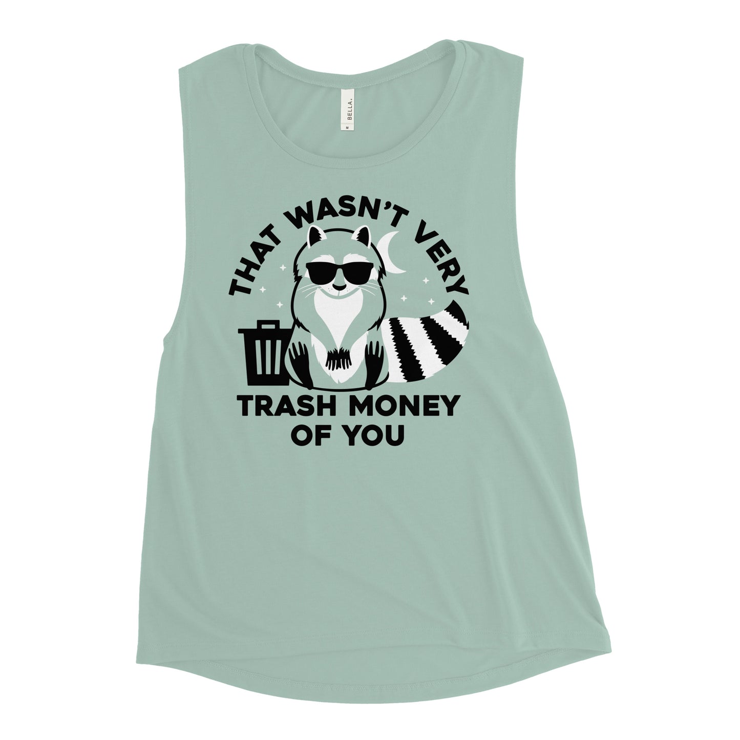 That Wasn't Very Trash Money Of You Women's Muscle Tank