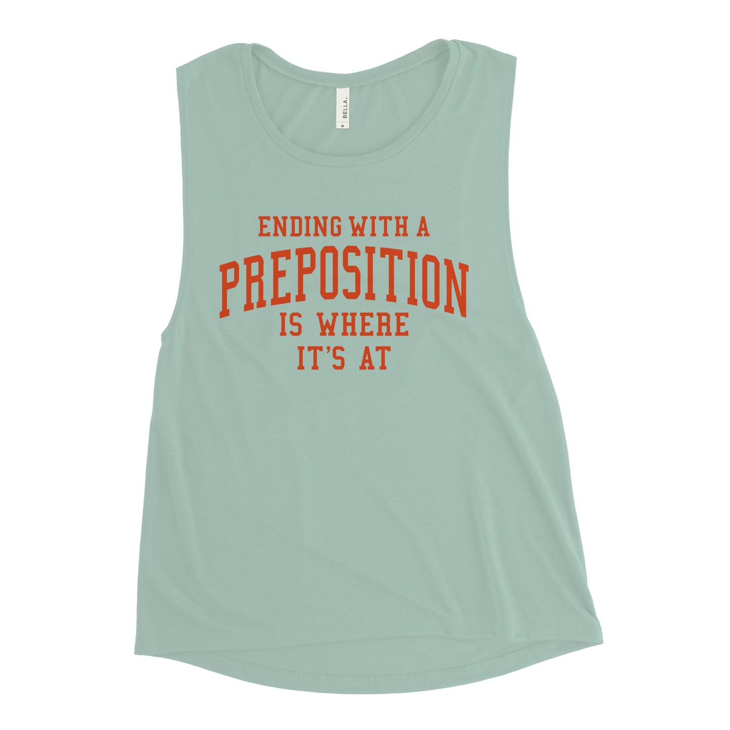 Ending With A Preposition Is Where It's At Women's Muscle Tank