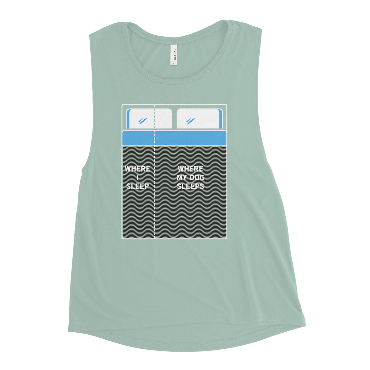 Where I Sleep, Where My Dog Sleeps Women's Muscle Tank