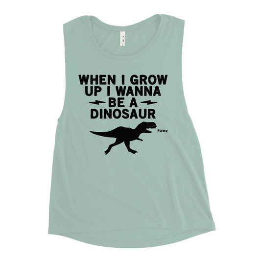 When I Grow Up I Wanna Be A Dinosaur Women's Muscle Tank