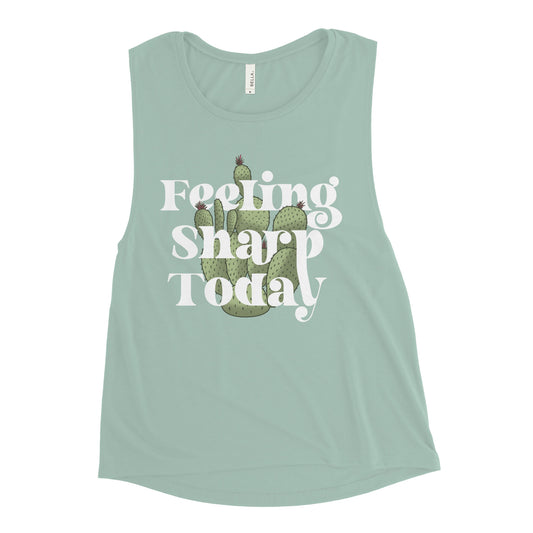 Feeling Sharp Today Women's Muscle Tank