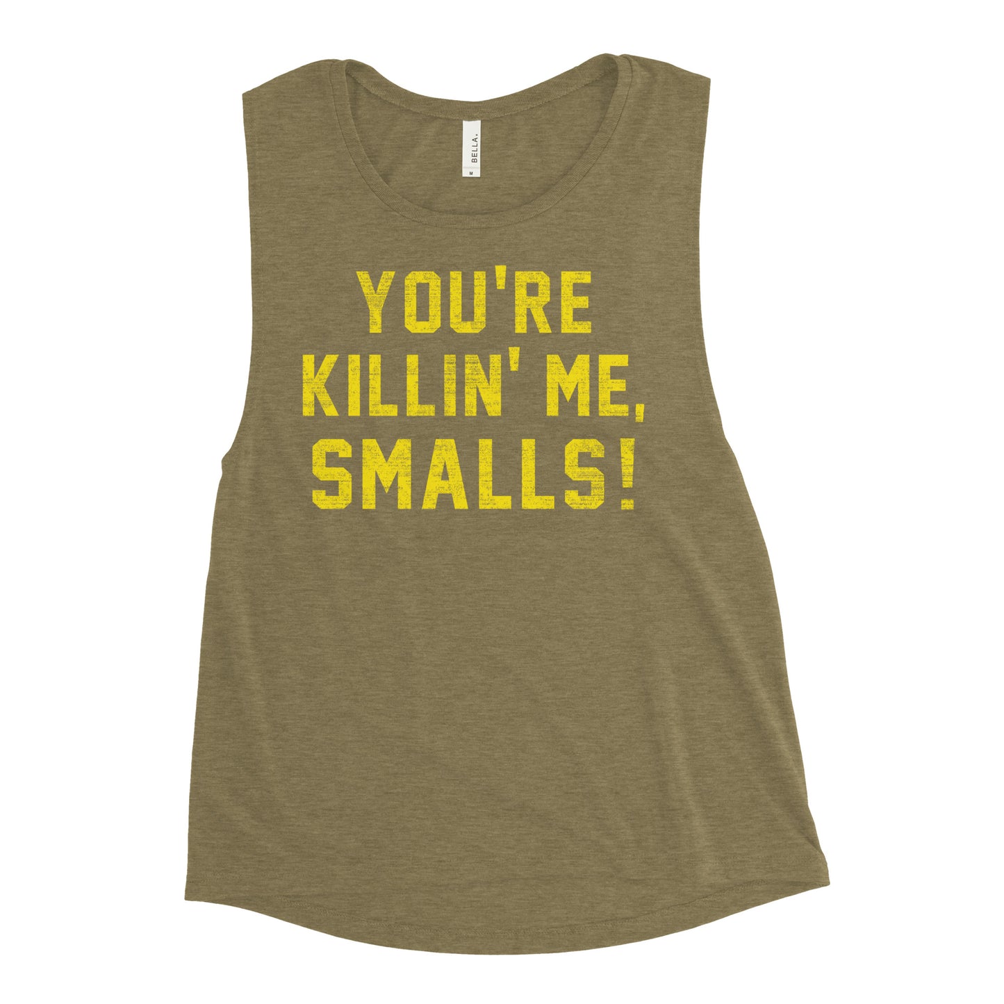 You're Killin' Me Smalls! Women's Muscle Tank