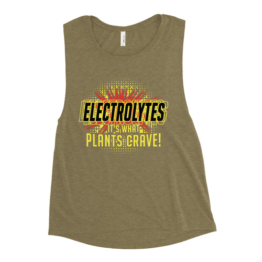 Electrolytes, It's What Plants Crave! Women's Muscle Tank