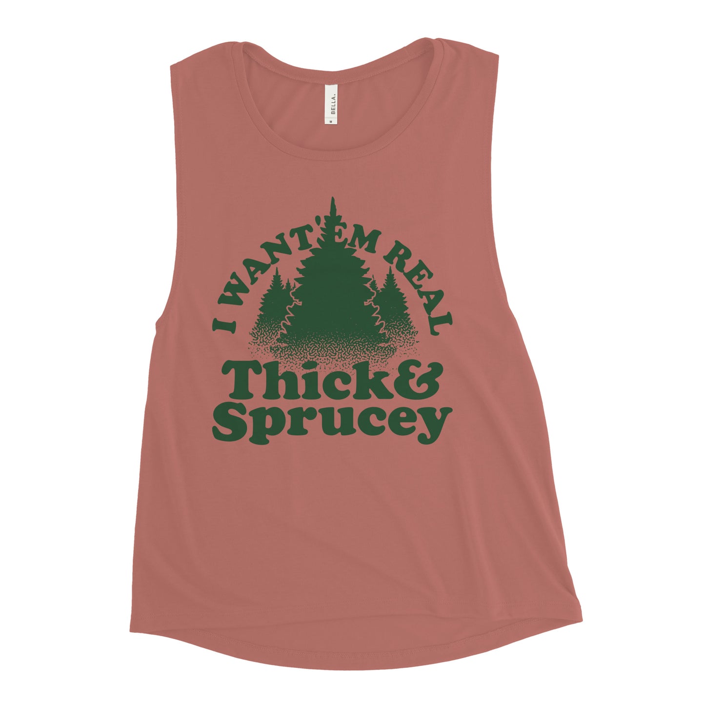 I Want 'Em Real Thick And Sprucey Women's Muscle Tank