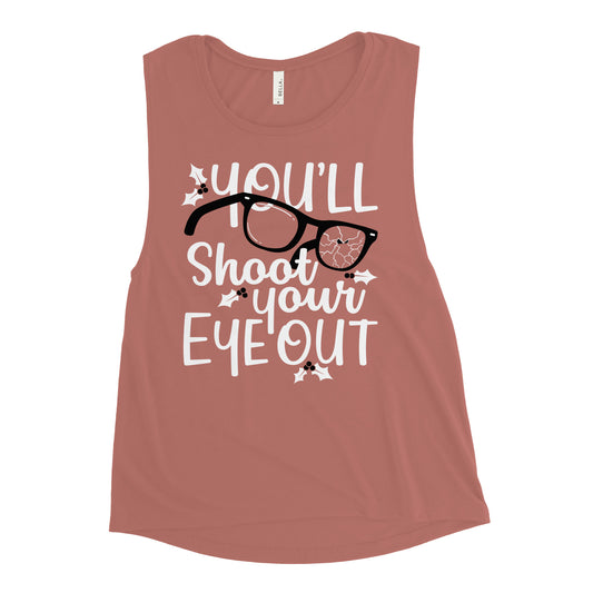 You'll Shoot Your Eye Out Women's Muscle Tank