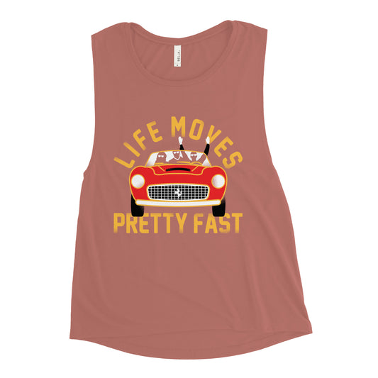 Life Moves Pretty Fast Women's Muscle Tank