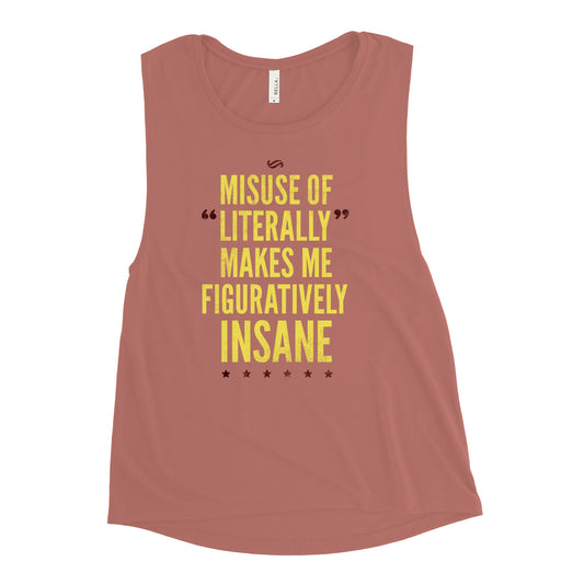 Misuse of Literally Makes Me Figuratively Insane Women's Muscle Tank