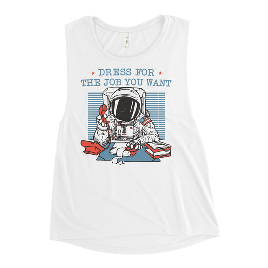 Dress For The Job You Want Women's Muscle Tank