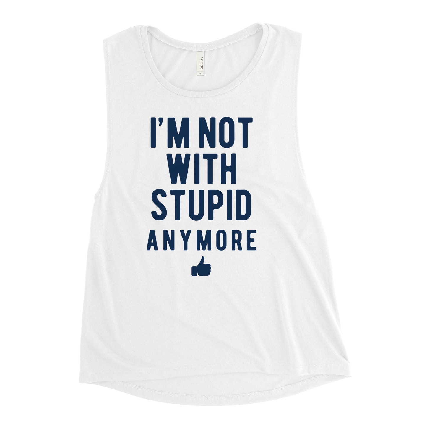 I'm Not With Stupid Anymore Women's Muscle Tank