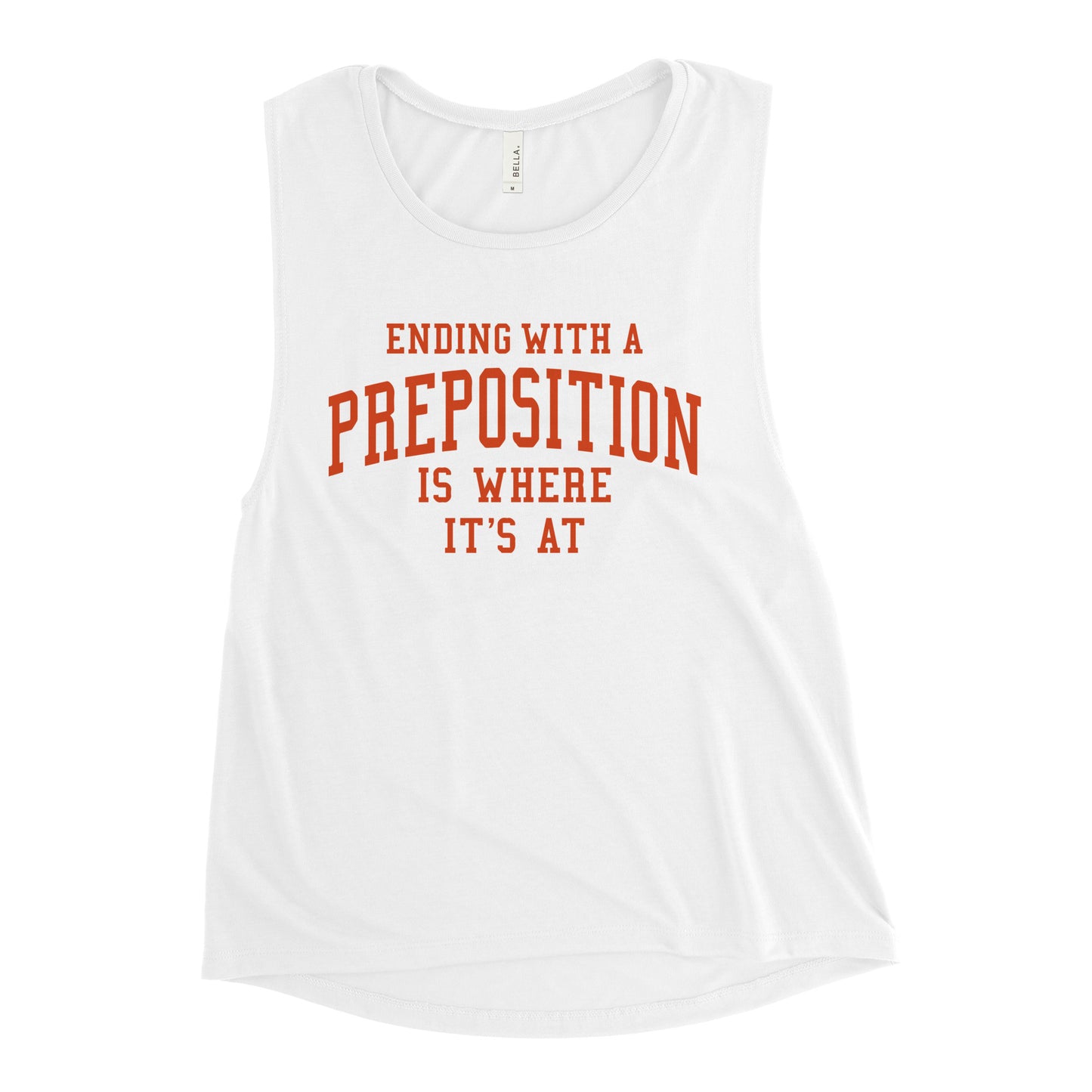 Ending With A Preposition Is Where It's At Women's Muscle Tank