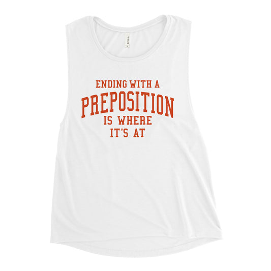 Ending With A Preposition Is Where It's At Women's Muscle Tank