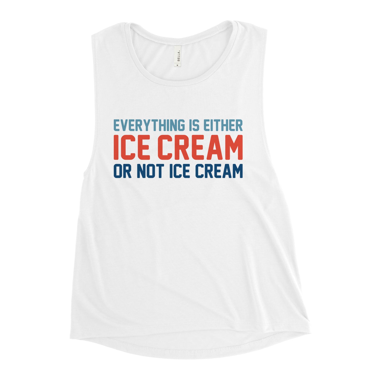 Everything Is Ice Cream Or Not Ice Cream Women's Muscle Tank