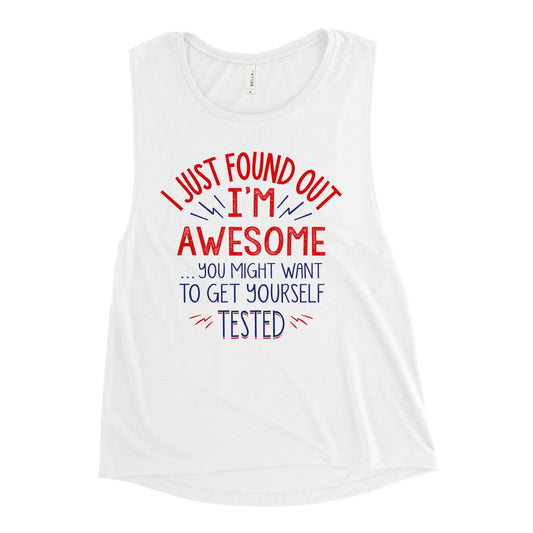 I'm Awesome, Get Yourself Tested Women's Muscle Tank