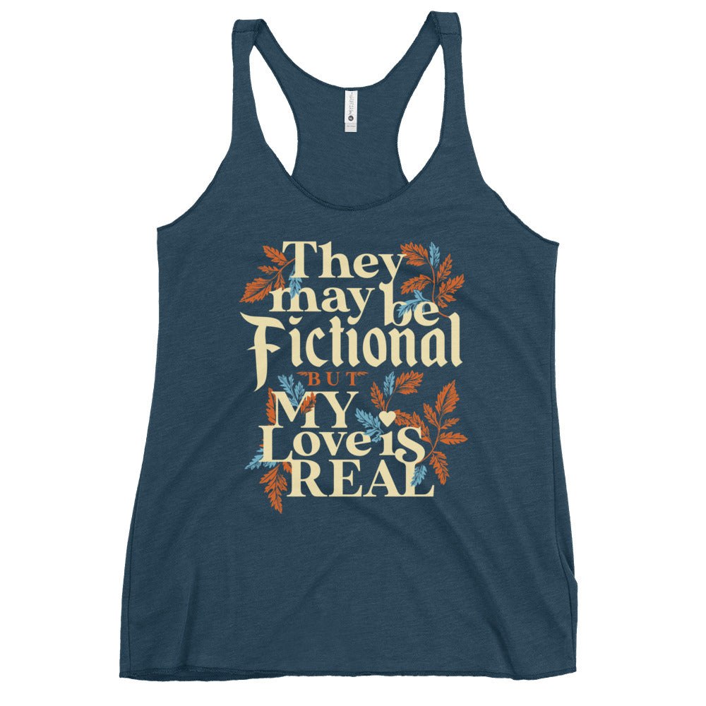 They May Be Fictional But My Love Is Real Women's Racerback Tank